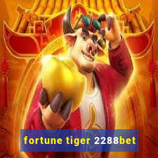 fortune tiger 2288bet